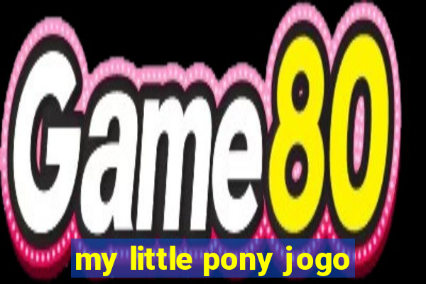 my little pony jogo